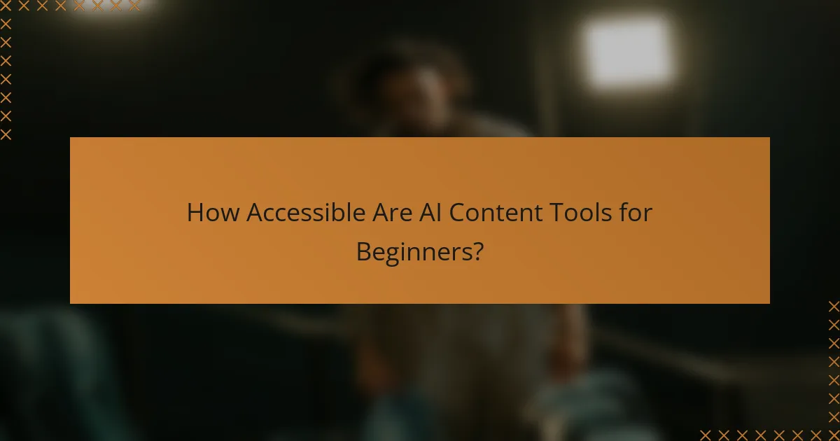 How Accessible Are AI Content Tools for Beginners?