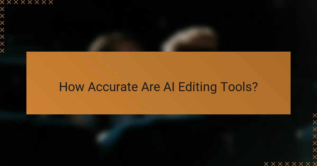 How Accurate Are AI Editing Tools?