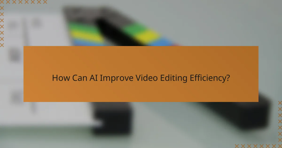 How Can AI Improve Video Editing Efficiency?