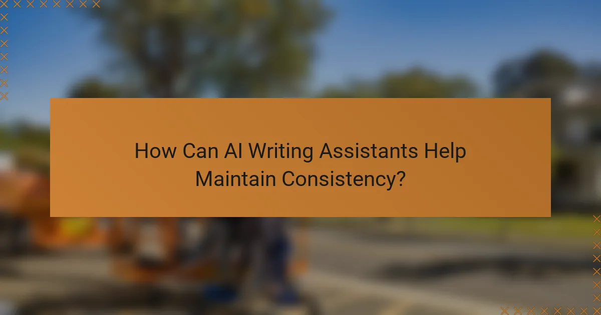How Can AI Writing Assistants Help Maintain Consistency?
