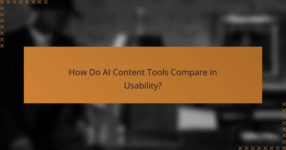 How Do AI Content Tools Compare in Usability?