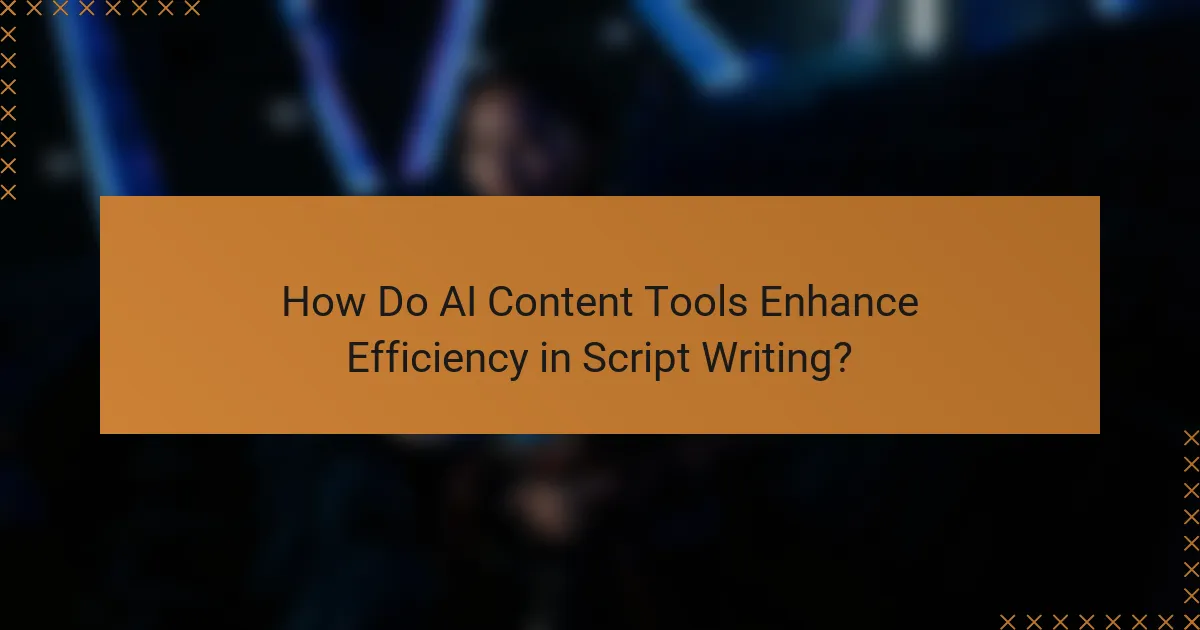 How Do AI Content Tools Enhance Efficiency in Script Writing?