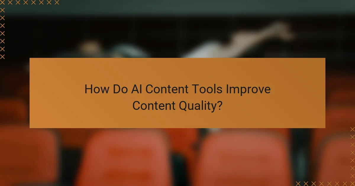 How Do AI Content Tools Improve Content Quality?