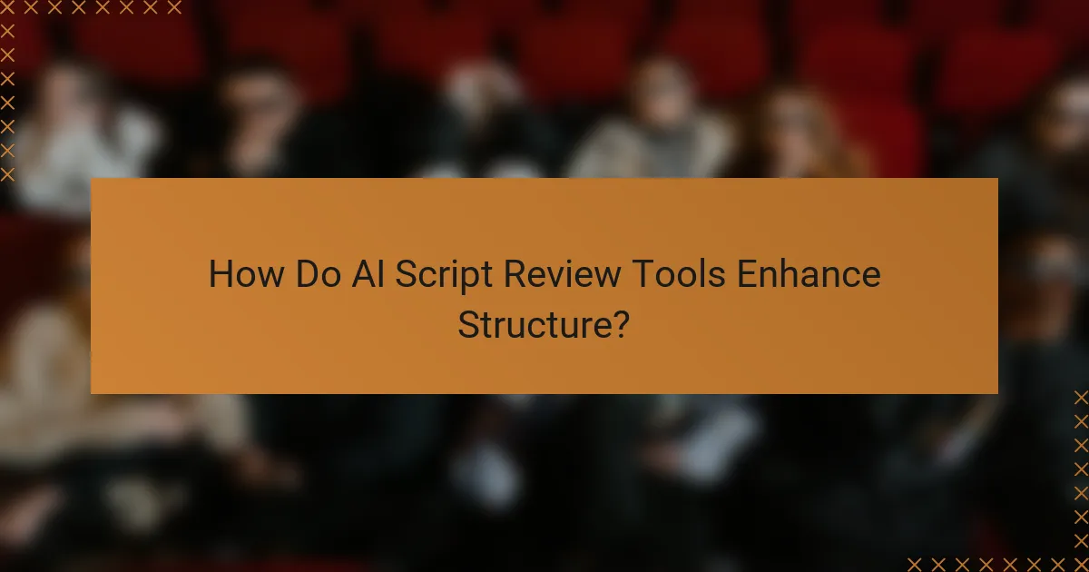 How Do AI Script Review Tools Enhance Structure?