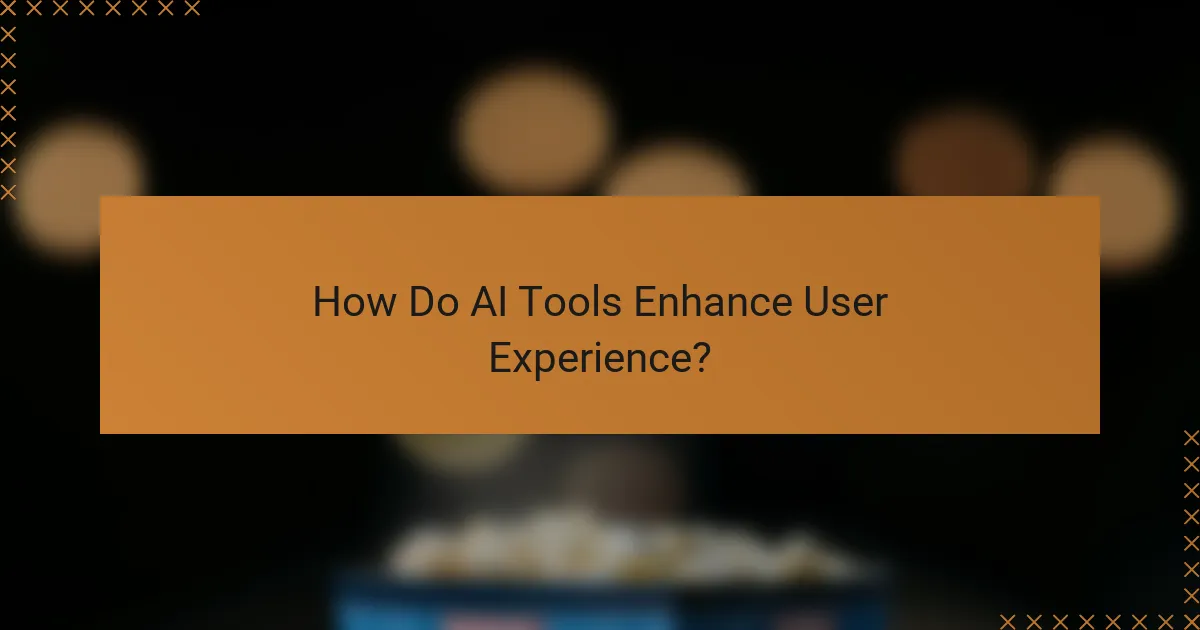 How Do AI Tools Enhance User Experience?
