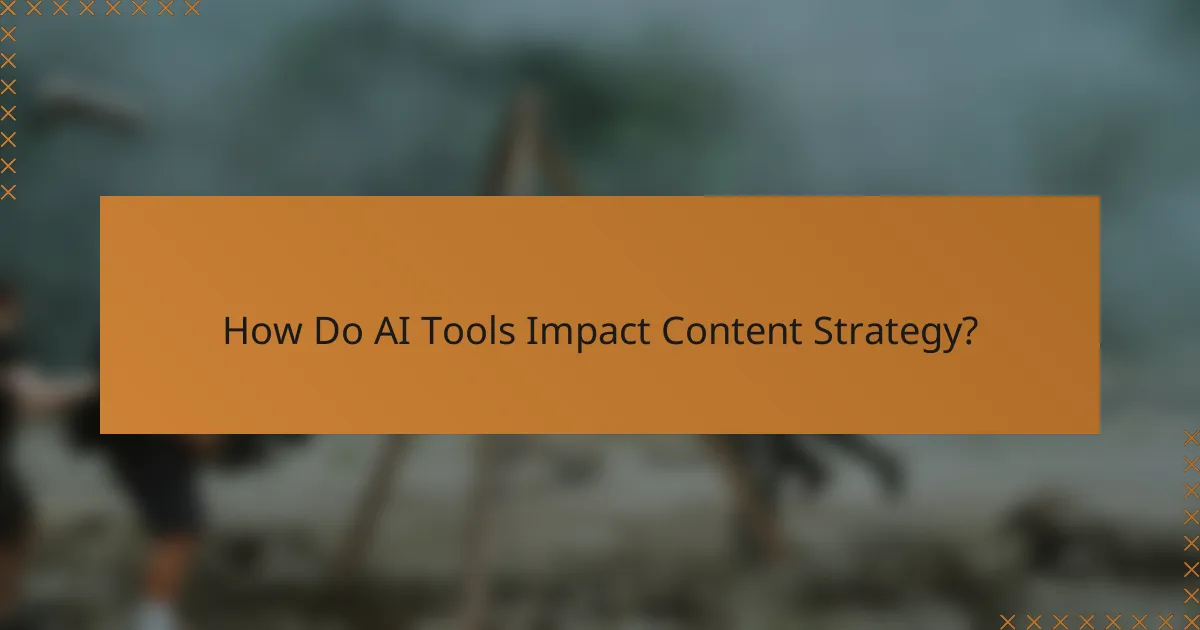 How Do AI Tools Impact Content Strategy?