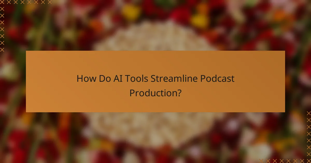 How Do AI Tools Streamline Podcast Production?