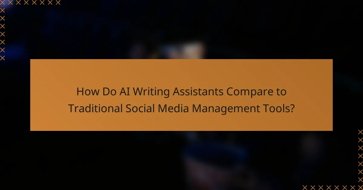 How Do AI Writing Assistants Compare to Traditional Social Media Management Tools?