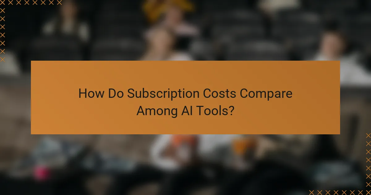 How Do Subscription Costs Compare Among AI Tools?