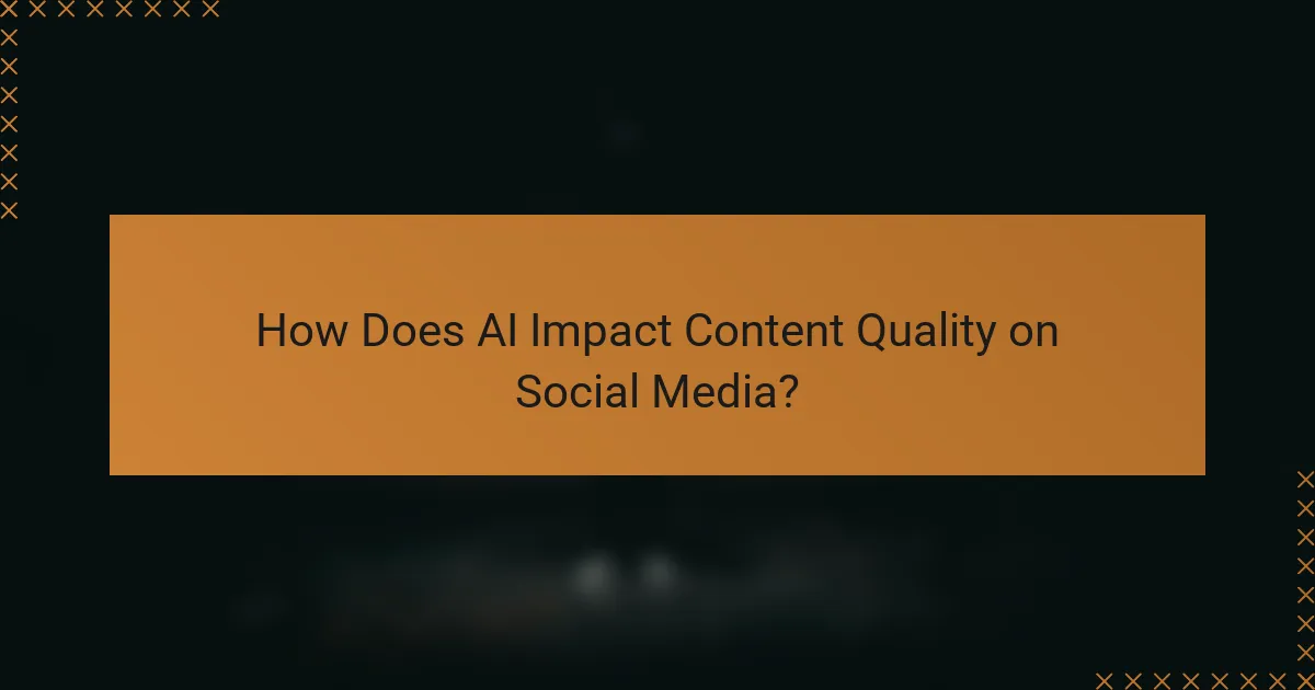 How Does AI Impact Content Quality on Social Media?