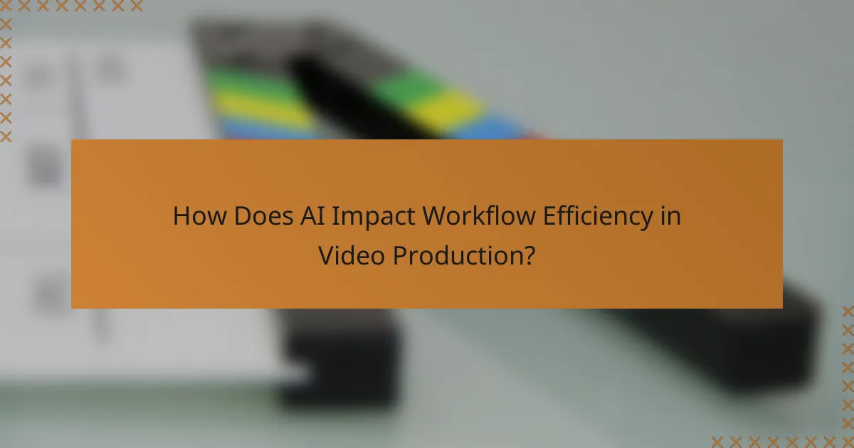 How Does AI Impact Workflow Efficiency in Video Production?