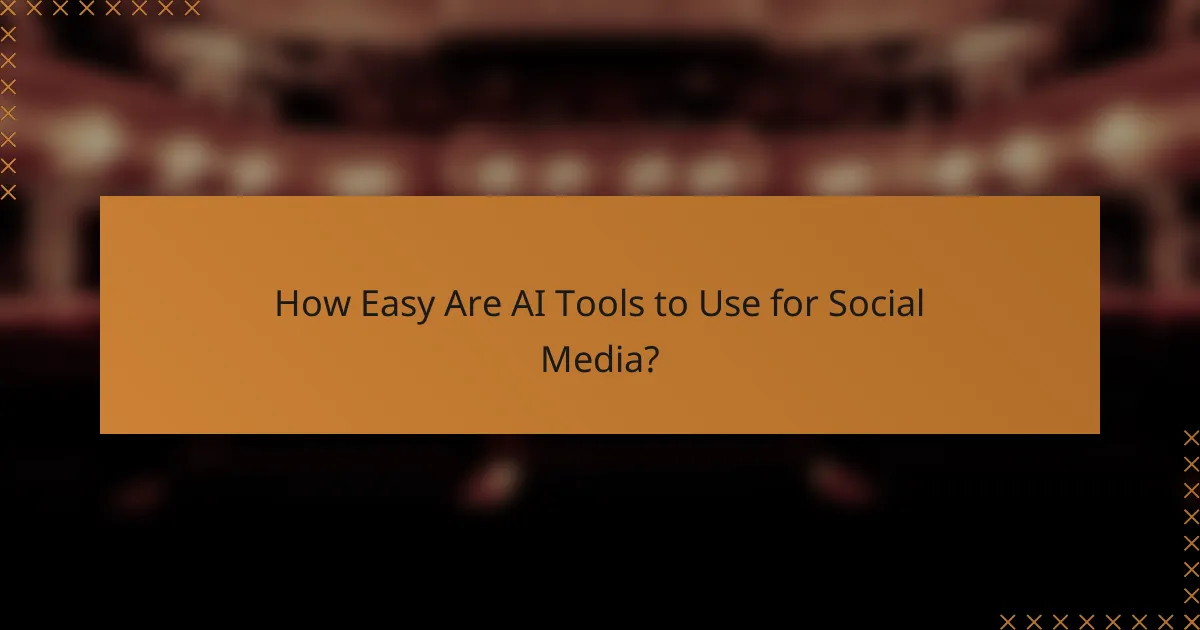 How Easy Are AI Tools to Use for Social Media?