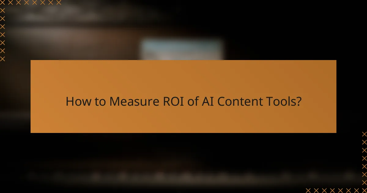 How to Measure ROI of AI Content Tools?