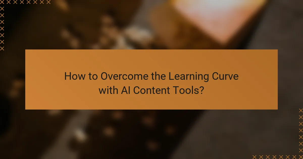 How to Overcome the Learning Curve with AI Content Tools?