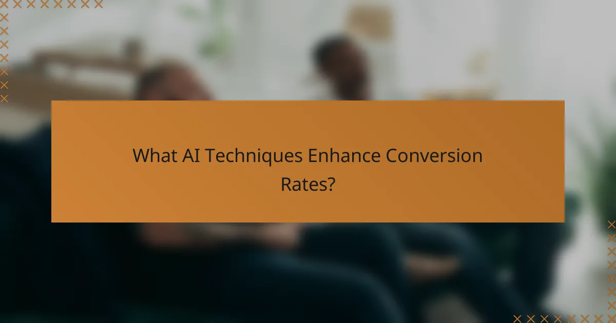 What AI Techniques Enhance Conversion Rates?