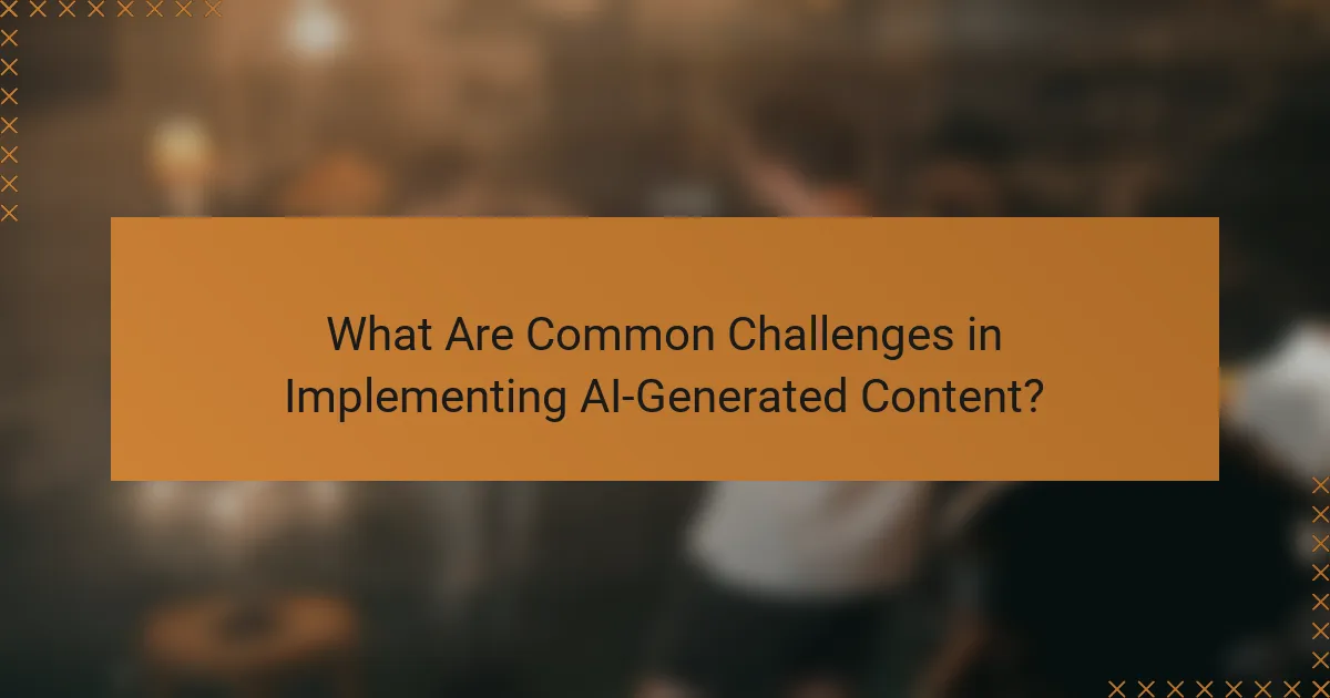 What Are Common Challenges in Implementing AI-Generated Content?