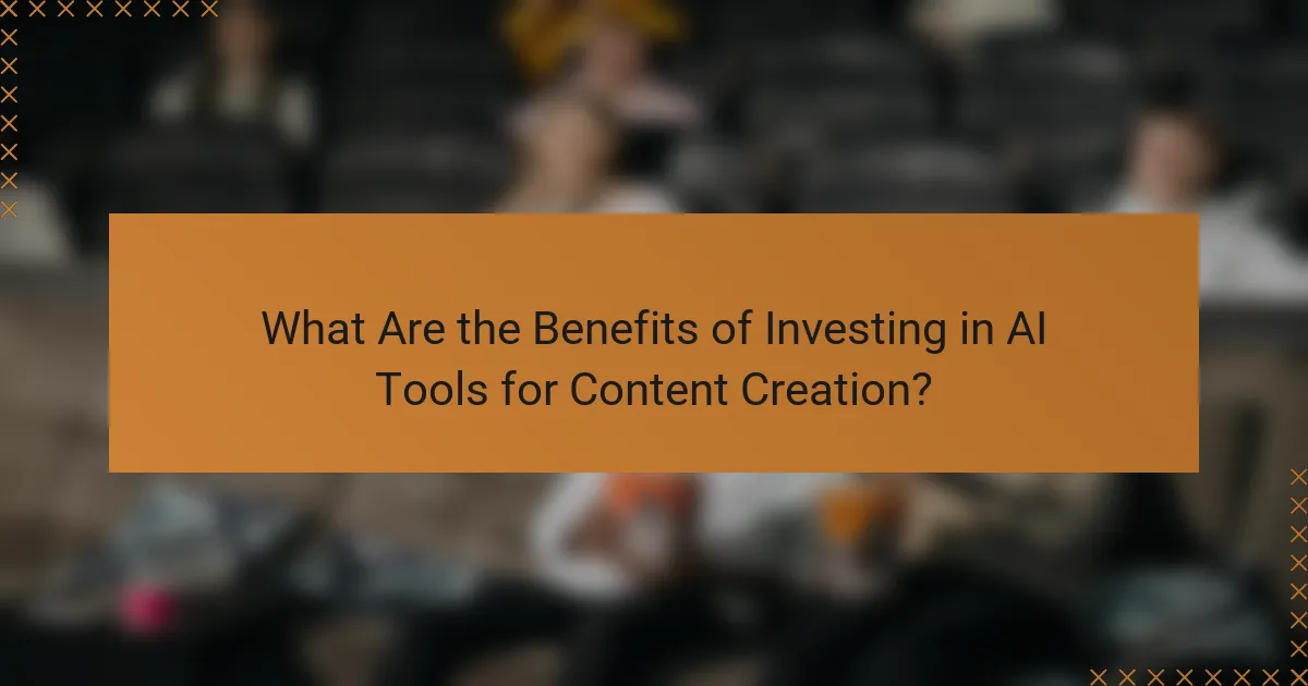 What Are the Benefits of Investing in AI Tools for Content Creation?