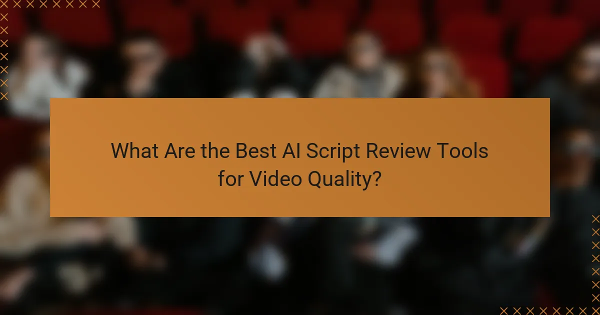 What Are the Best AI Script Review Tools for Video Quality?