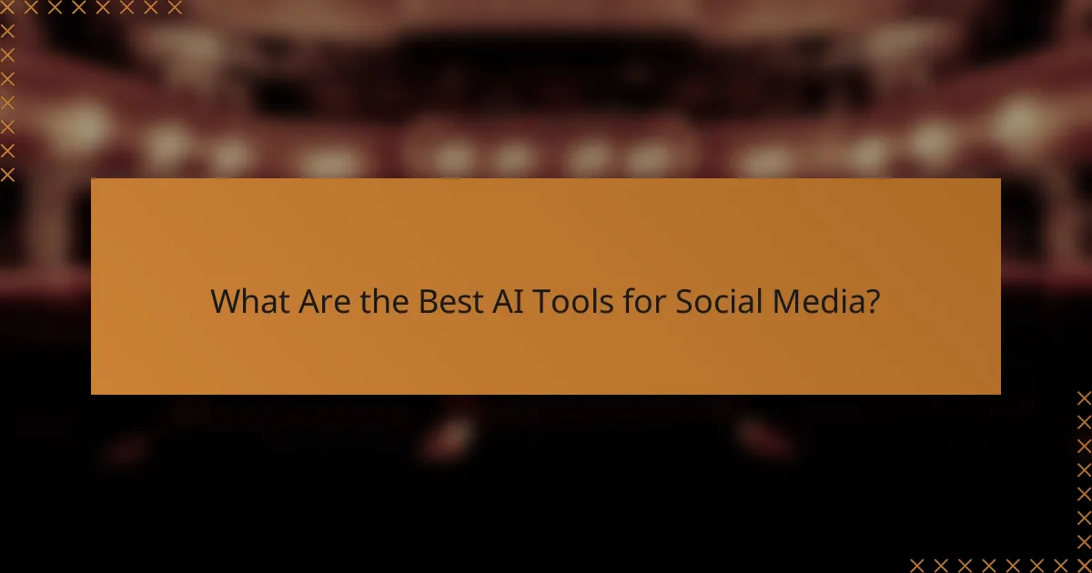 What Are the Best AI Tools for Social Media?