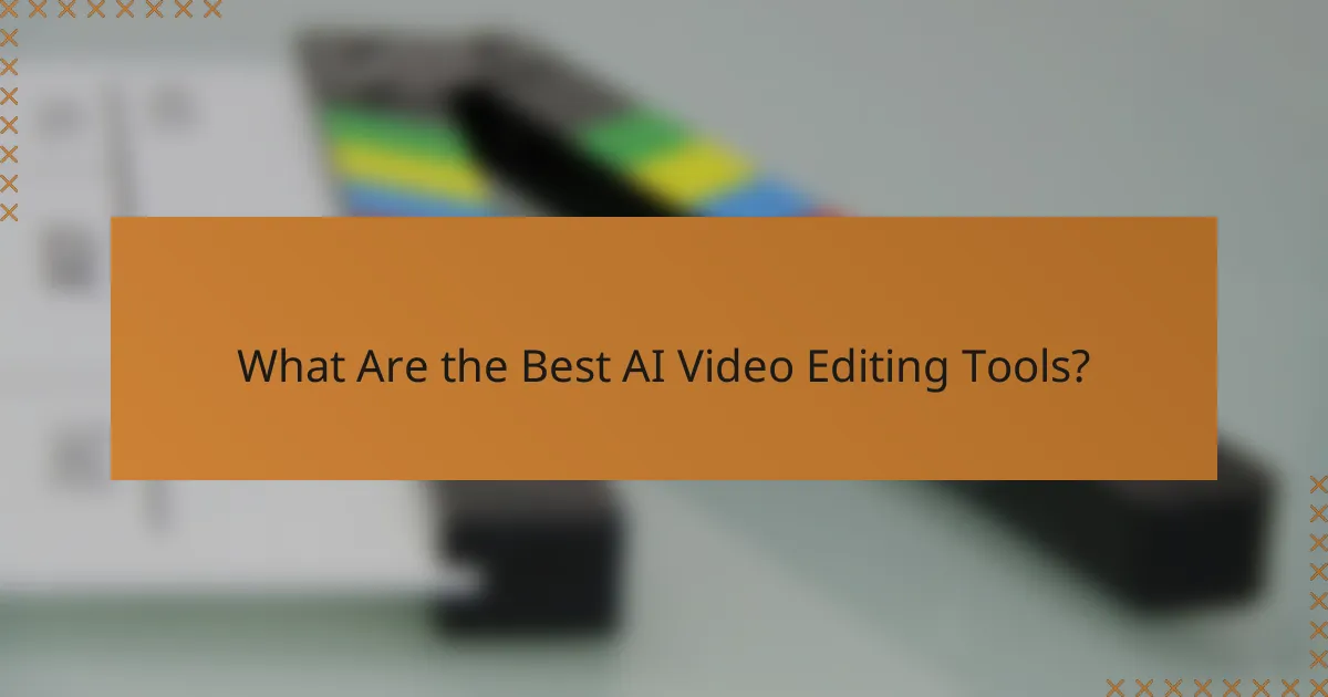 What Are the Best AI Video Editing Tools?