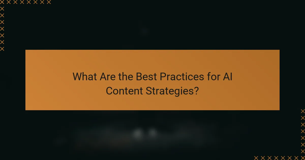 What Are the Best Practices for AI Content Strategies?
