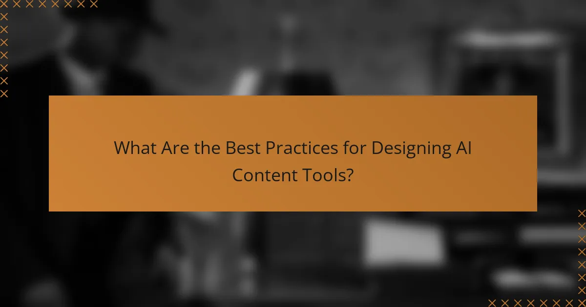 What Are the Best Practices for Designing AI Content Tools?