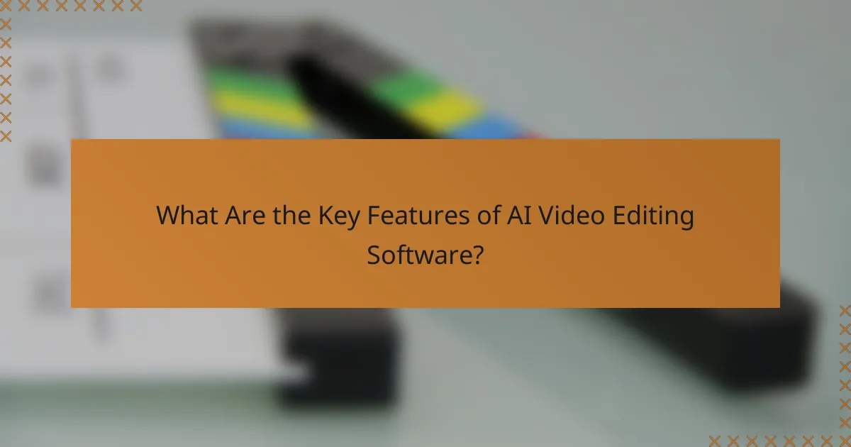 What Are the Key Features of AI Video Editing Software?
