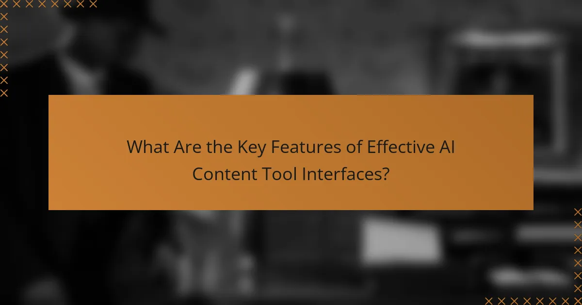 What Are the Key Features of Effective AI Content Tool Interfaces?
