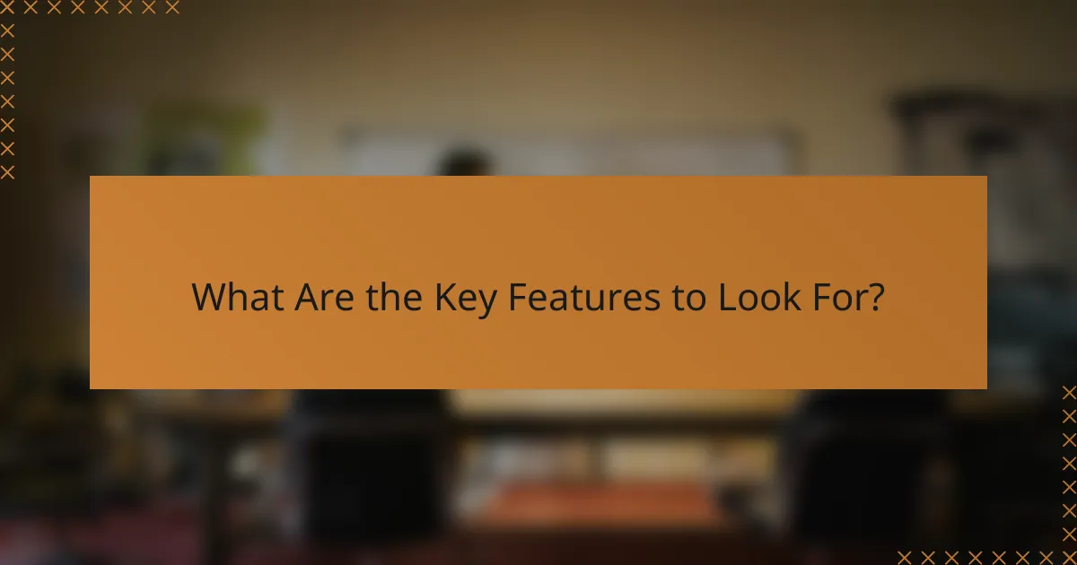 What Are the Key Features to Look For?