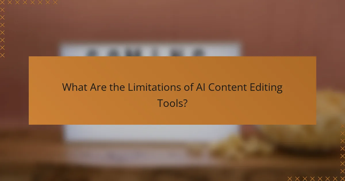 What Are the Limitations of AI Content Editing Tools?