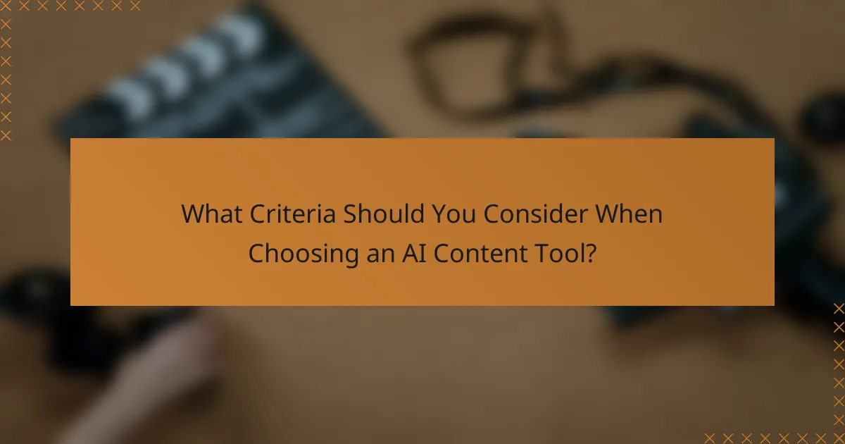 What Criteria Should You Consider When Choosing an AI Content Tool?
