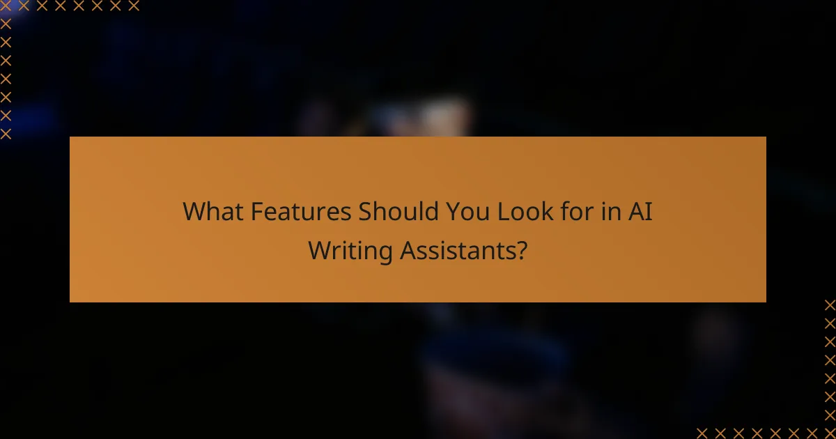 What Features Should You Look for in AI Writing Assistants?