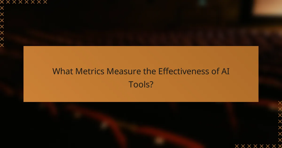 What Metrics Measure the Effectiveness of AI Tools?