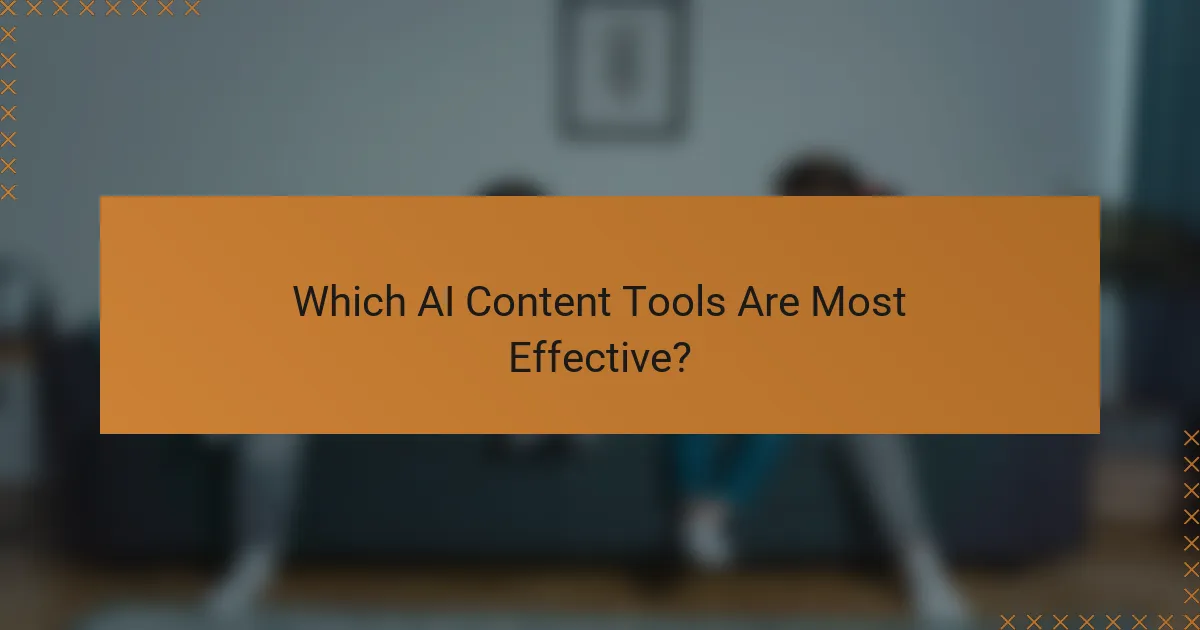 Which AI Content Tools Are Most Effective?