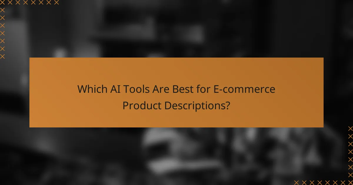Which AI Tools Are Best for E-commerce Product Descriptions?